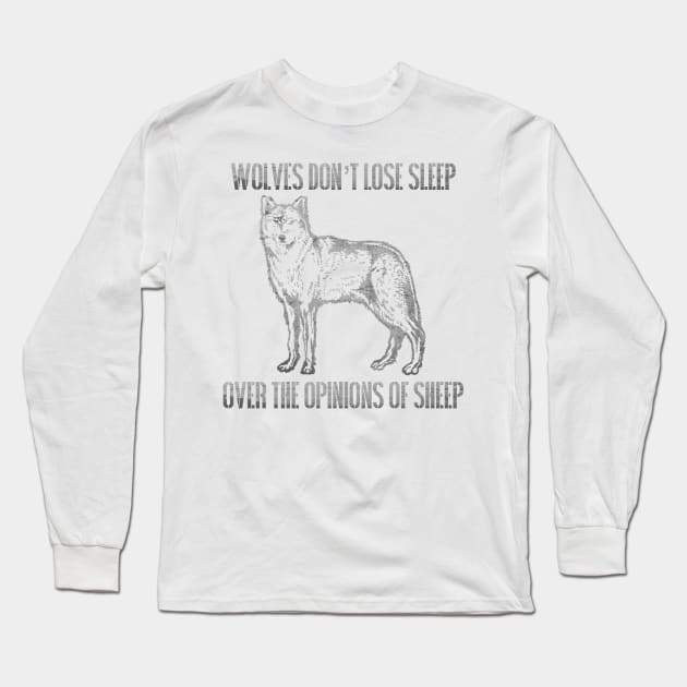 Wolves Don't Lose Sleep Over Opinions of Sheep Long Sleeve T-Shirt by Contentarama